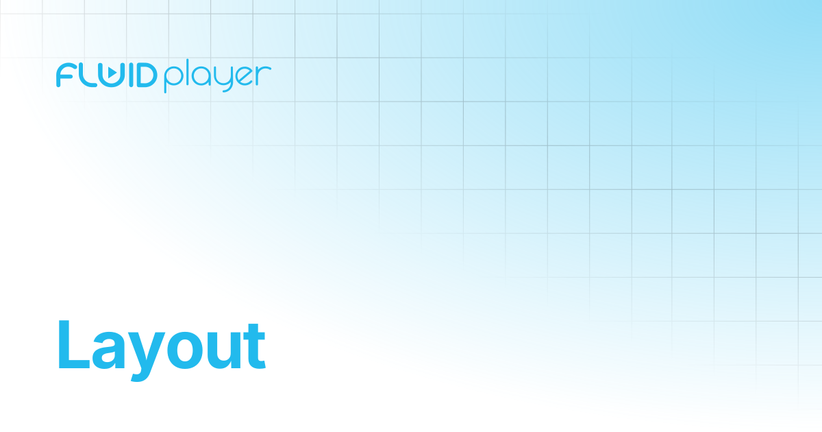 Layout | FluidPlayer Docs